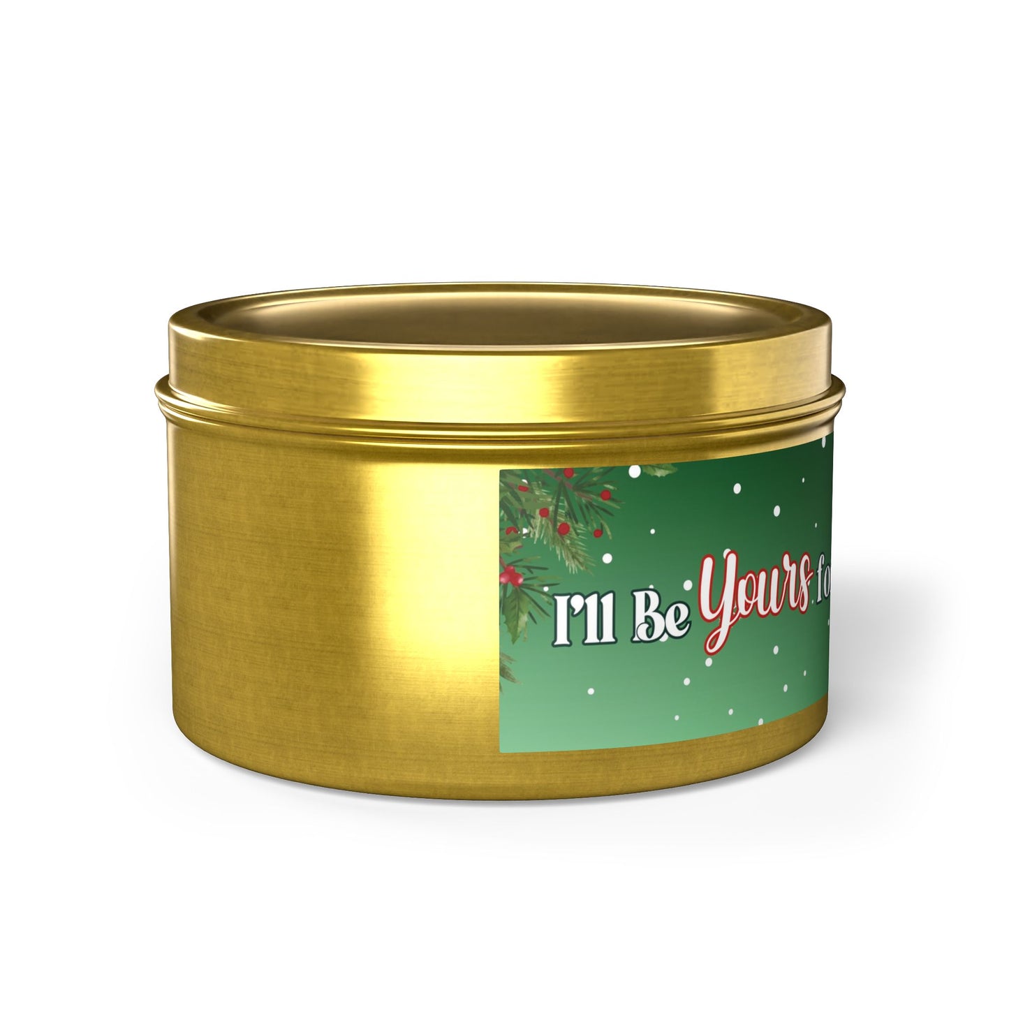 "I'll Be Yours for Christmas" Tin Candles